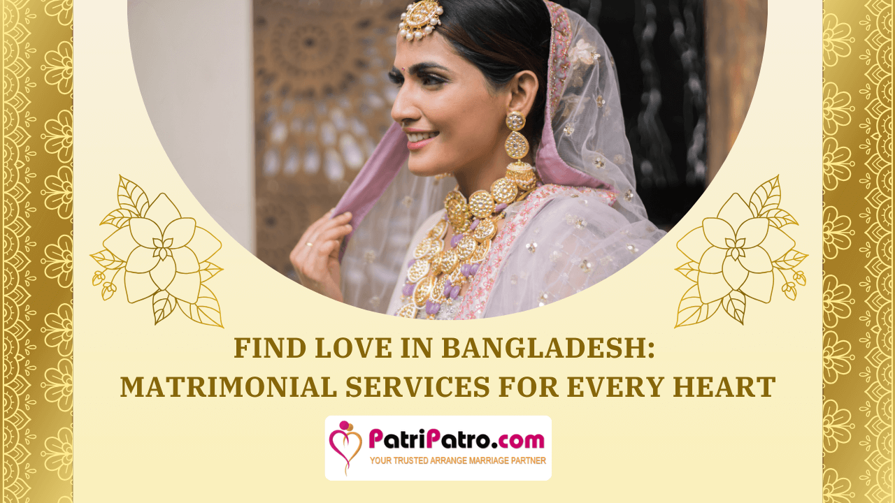 Find Love in Bangladesh: Matrimonial Services for Every Heart