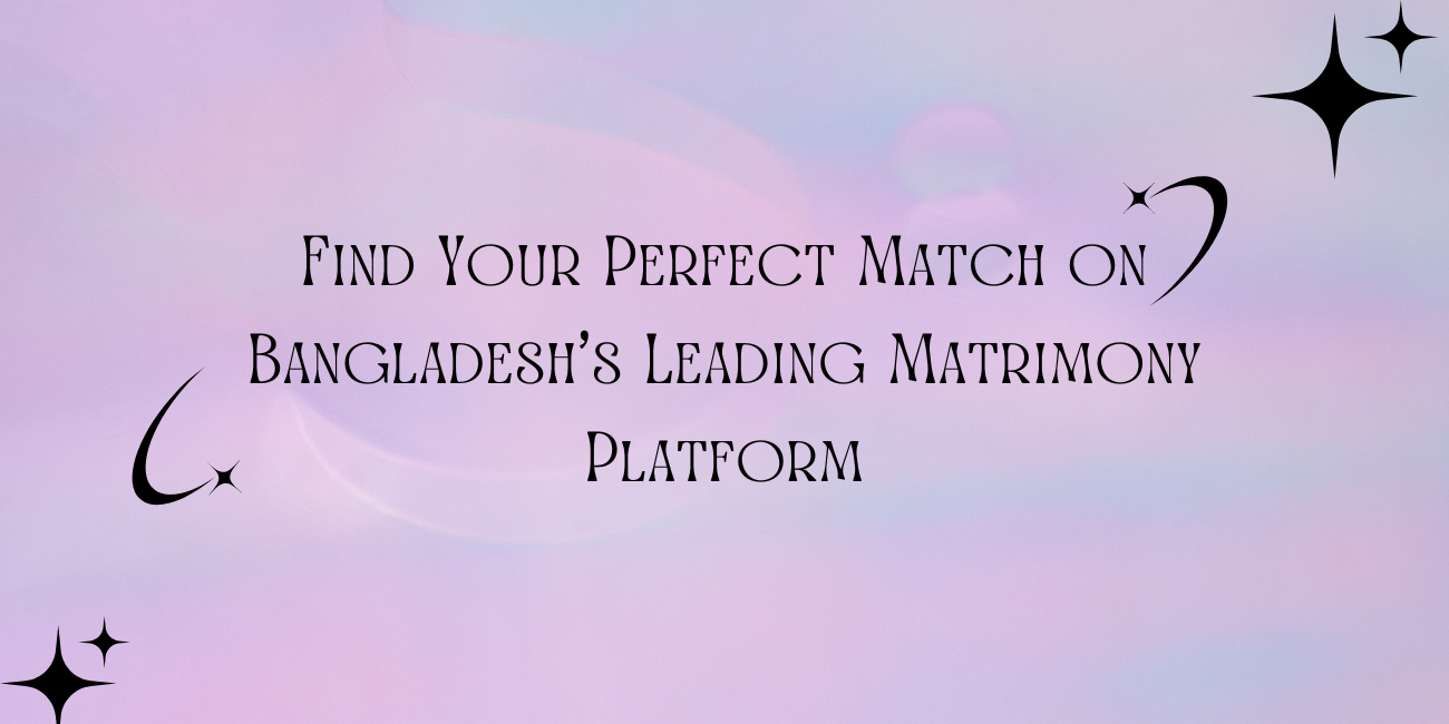 "Find Your Perfect Match on Bangladesh's Leading Matrimony Platform"